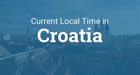 Current time in Zagreb, Croatia.